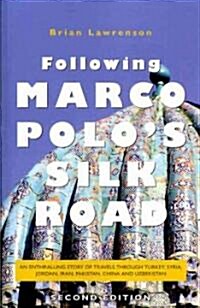 Following Marco Polos Silk Road: An Enthralling Story of Travels Through Turkey, Syria, Jordan, Iran, Pakistan, China and Uzbekistan (Paperback, 2, Revised)