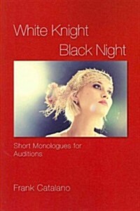 White Knight Black Night: Short Monologues for Auditions (Paperback)