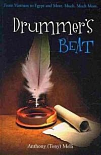 Drummers Beat: From Vietnam to Egypt and More. Much, Much More. (Paperback)