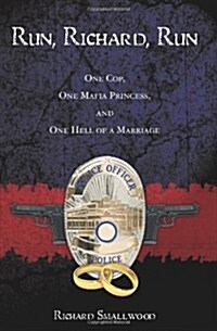 Run, Richard, Run: One Cop, One Mafia Princess, and One Hell of a Marriage (Paperback)