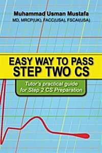Easy Way to Pass Step Two CS: Tutors Practical Guide for Step 2 CS Preparation (Paperback)