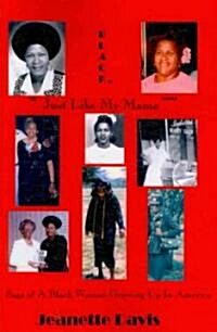 Black, Just Like My Mama: Saga of a Black Woman Growing Up in America (Paperback)