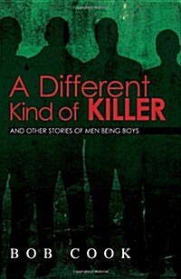 A Different Kind of Killer: And Other Stories of Men Being Boys (Paperback)