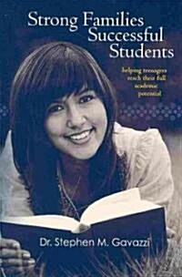 Strong Families Successful Students: Helping Teenagers Reach Their Full Academic Potential (Paperback)