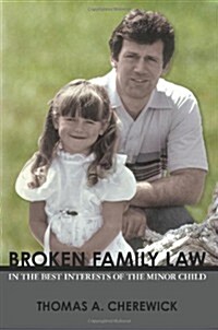 Broken Family Law: In the Best Interests of the Minor Child (Paperback)
