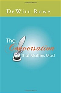 The Conversation That Matters Most (Paperback)