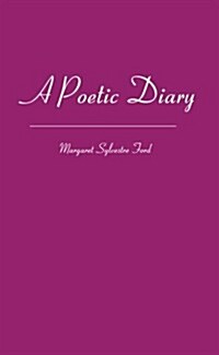 A Poetic Diary: Sixteen Years of Living (Paperback)