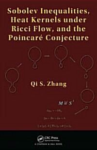 Sobolev Inequalities, Heat Kernels Under Ricci Flow, and the Poincare Conjecture (Hardcover)
