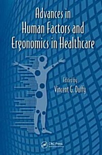 Advances in Human Factors and Ergonomics in Healthcare (Hardcover, 1st)