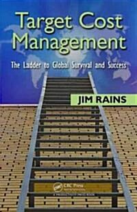 Target Cost Management: The Ladder to Global Survival and Success (Hardcover)