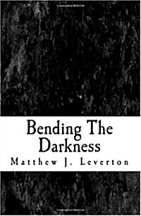 Bending the Darkness (Paperback)