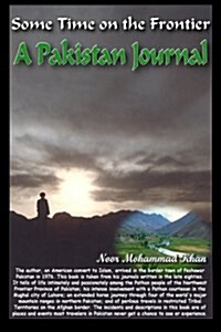 Some Time on the Frontier: A Pakistan Journal (Paperback)