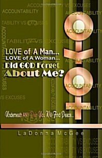 Love of a Man... Love of a Woman... Did God Forget About Me? (Paperback)