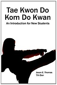 Tae Kwon Do Kom Do Kwan: An Introduction for New Students (Paperback)