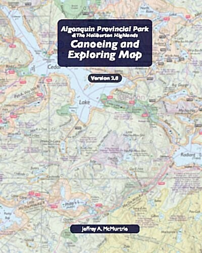 Algonquin Provincial Park & the Haliburton Highlands Canoeing and Exploring Map (Paperback)