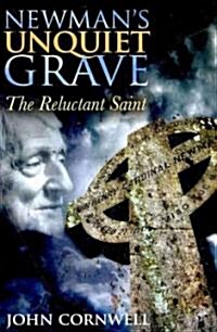 Newmans Unquiet Grave: The Reluctant Saint (Hardcover)