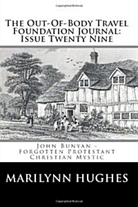 The Out-Of-Body Travel Foundation Journal: Issue Twenty Nine: John Bunyan (Paperback)