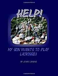 Help! My Son Wants to Play Lacrosse! (Paperback)
