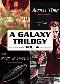 A Galaxy Trilogy, Volume 4: Across Time, Mission to a Star, and the Rim of Space [With Earbuds] (Pre-Recorded Audio Player)
