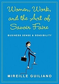 Women, Work, & the Art of Savoir Faire: Business Sense & Sensibility [With Earbuds] (Pre-Recorded Audio Player)