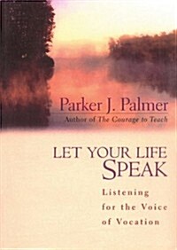 Let Your Life Speak: Listening for the Voice of Vocation [With Earbuds] (Pre-Recorded Audio Player)