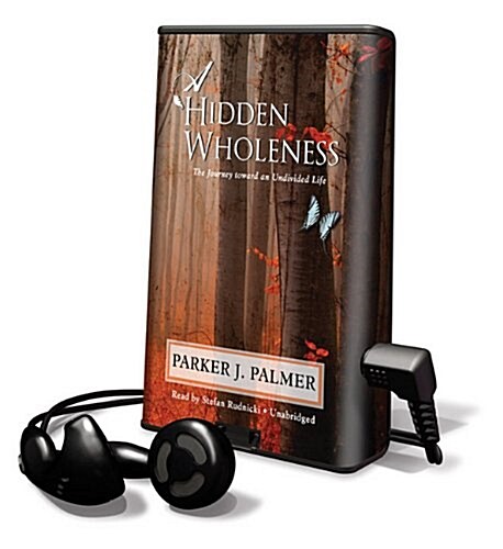 A Hidden Wholeness: The Journey Toward an Undivided Life [With Earbuds] (Pre-Recorded Audio Player)