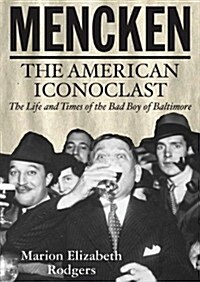 Mencken: The American Iconoclast: The Life and Times of the Bad Boy of Baltimore [With Earbuds] (Pre-Recorded Audio Player)