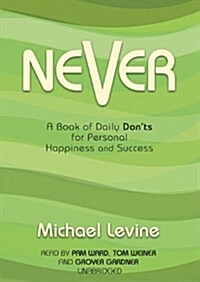 Never: A Book of Daily Donts for Personal Happiness and Success [With Earbuds] (Pre-Recorded Audio Player)