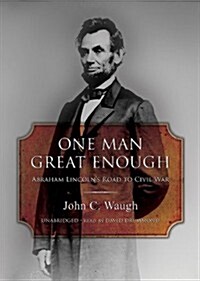 One Man Great Enough: Abraham Lincolns Road to Civil War [With Headphones] (Pre-Recorded Audio Player)