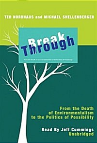 Break Through: From the Death of Environmentalism to the Politics of Possibility [With Headphones] (Pre-Recorded Audio Player)