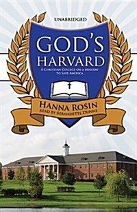 Gods Harvard: A Christian College on a Mission to Save America [With Headphones] (Pre-Recorded Audio Player)