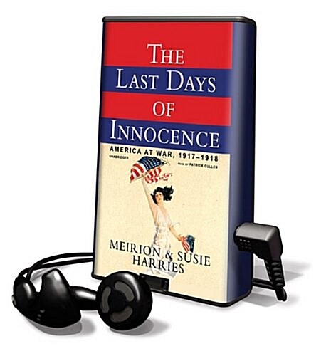 The Last Days of Innocence: America at War, 1917-1918 [With Headphones] (Pre-Recorded Audio Player)