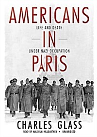 Americans in Paris: Life and Death Under Nazi Occupation [With Earbuds] (Pre-Recorded Audio Player)
