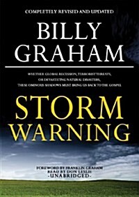 Storm Warning: Whether Global Recession, Terrorist Threats, or Devastating Natural Disasters, These Ominous Shadows Must Bring Us Bac (Audio CD)