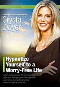 Hypnotize Yourself to a Worry-Free Life (Audio CD)
