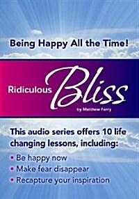 Ridiculous Bliss: Being Happy All the Time! [With DVD] (Audio CD)