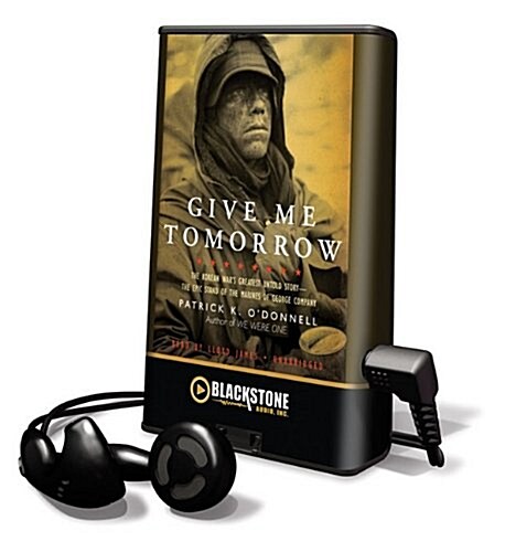 Give Me Tomorrow: The Korean Wars Greatest Untold Story - The Epic Stand of the Marines of George Company [With Earbuds]                               (Pre-Recorded Audio Player)