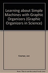 Learning About Simple Machines With Graphic Organizers (Paperback)
