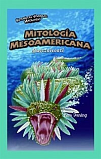 Mitolog? Mesoamericana: Quetzalc?tl (Mesoamerican Mythology: Quetzalcoatl) (Paperback)