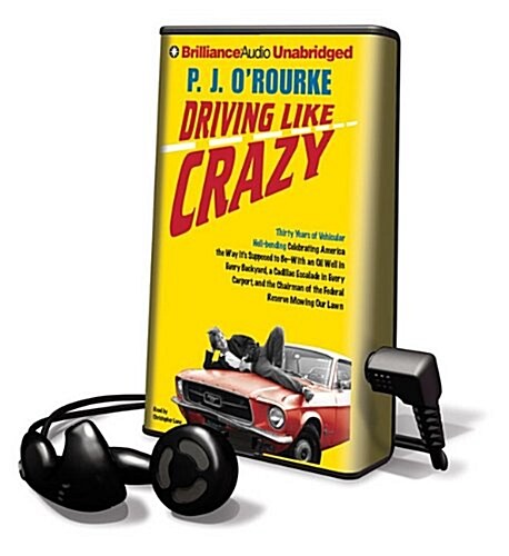 Driving Like Crazy: Thirty Years of Vehicular Hell-Bending Celebrating America the Way Its Supposed to Be -- With and Oil Well in Every B [With Earbu (Pre-Recorded Audio Player)