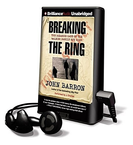 Breaking the Ring: The Bizarre Case of the Walker Family Spy Ring [With Earbuds] (Pre-Recorded Audio Player)