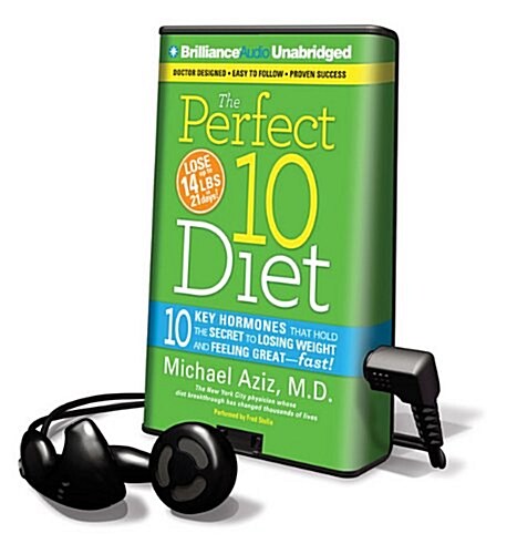 The Perfect 10 Diet: 10 Key Hormones That Hold the Secret to Losing Weight and Feeling Great--Fast! [With Headphones]                                  (Pre-Recorded Audio Player)