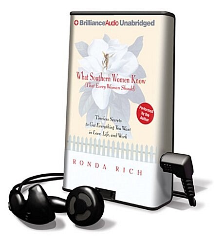 What Southern Women Know (That Every Woman Should): Timeless Secrets to Get Everything You Want in Love, Life, and Work [With Earbuds]                 (Pre-Recorded Audio Player)