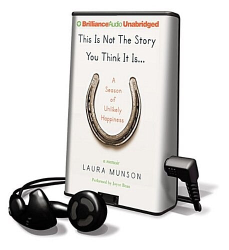 This Is Not the Story You Think It Is...: A Season of Unlikely Happiness [With Earbuds] (Pre-Recorded Audio Player)
