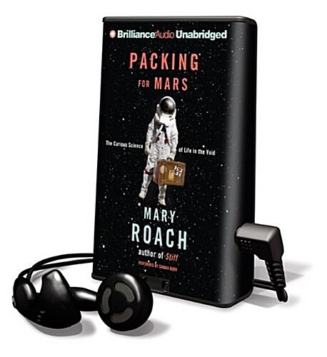 Packing for Mars: The Curious Science of Life in the Void [With Earbuds] (Pre-Recorded Audio Player)