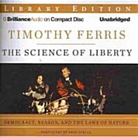 The Science of Liberty: Democracy, Reason, and the Laws of Nature (Audio CD, Library)