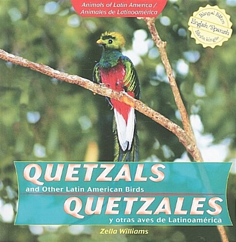 Quetzals and Other Latin American Birds / Quetzales Y Otras Aves de Latinoam?ica (Paperback)