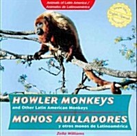 Howler Monkeys and Other Latin American Monkeys / Monos Aulladores Y Otros Monos de Latinoam?ica (Paperback)