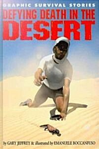 Defying Death in the Desert (Library Binding)