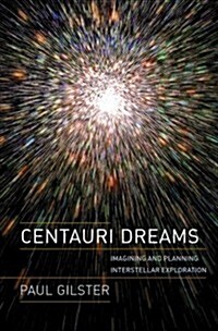 Centauri Dreams: Imagining and Planning Interstellar Exploration (Paperback, Softcover Repri)